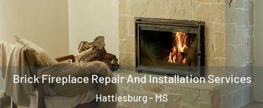  Brick Fireplace Repair And Installation Services Hattiesburg - MS