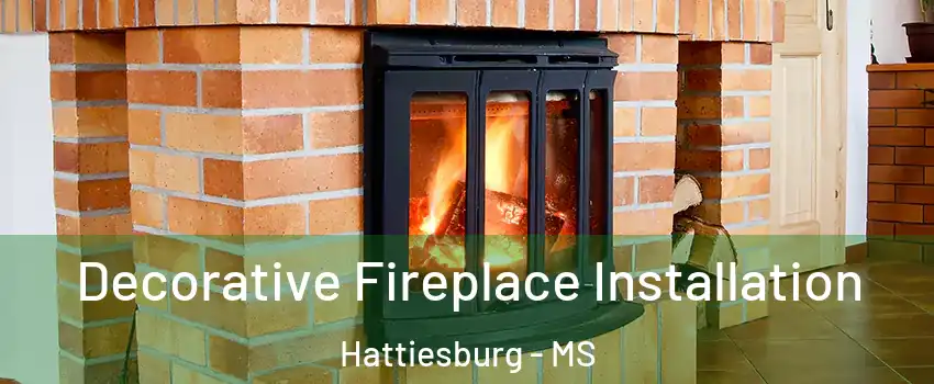  Decorative Fireplace Installation Hattiesburg - MS
