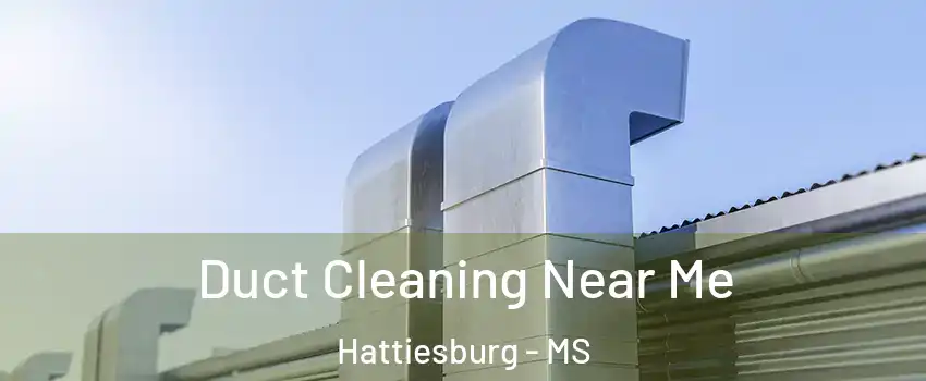  Duct Cleaning Near Me Hattiesburg - MS