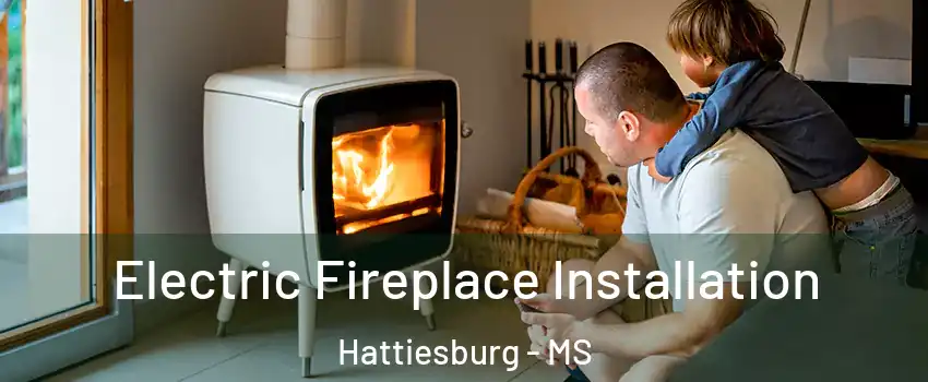  Electric Fireplace Installation Hattiesburg - MS