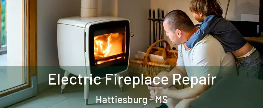  Electric Fireplace Repair Hattiesburg - MS
