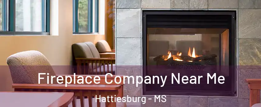  Fireplace Company Near Me Hattiesburg - MS
