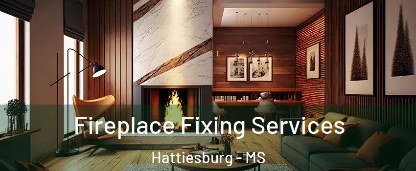  Fireplace Fixing Services Hattiesburg - MS