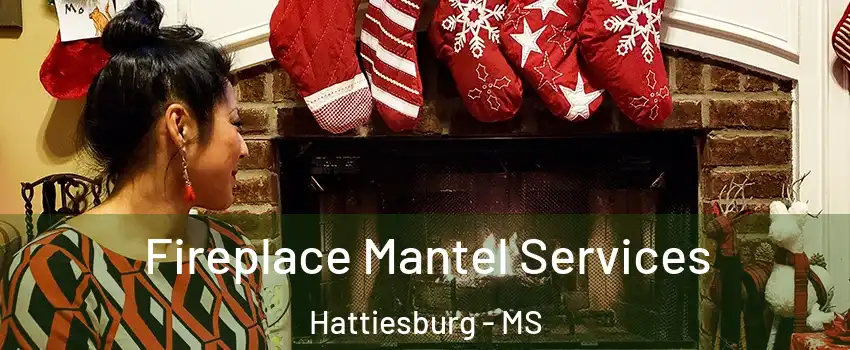  Fireplace Mantel Services Hattiesburg - MS