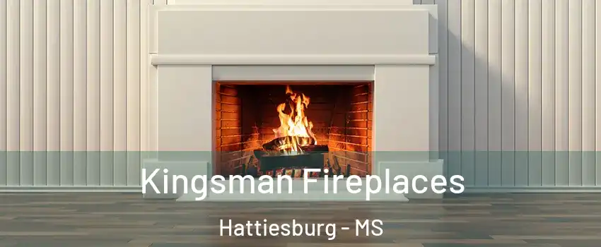  Kingsman Fireplaces Hattiesburg - MS