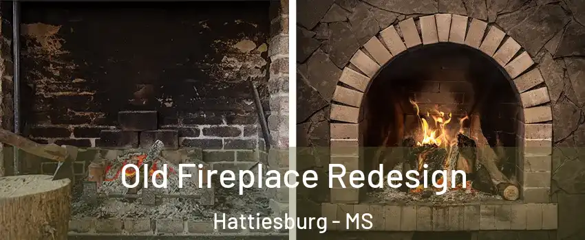  Old Fireplace Redesign Hattiesburg - MS