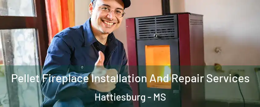  Pellet Fireplace Installation And Repair Services Hattiesburg - MS