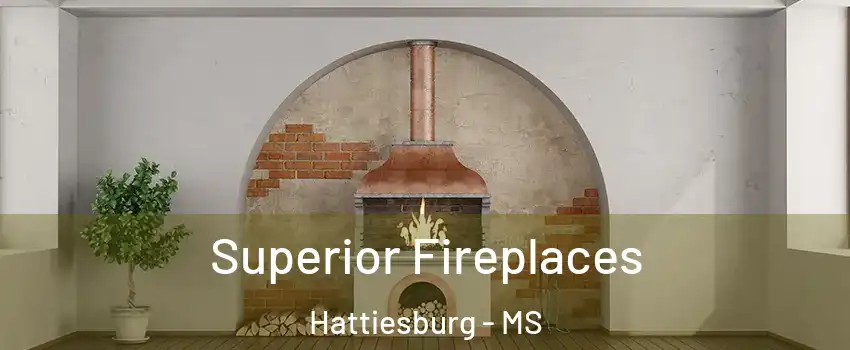  Superior Fireplaces Hattiesburg - MS