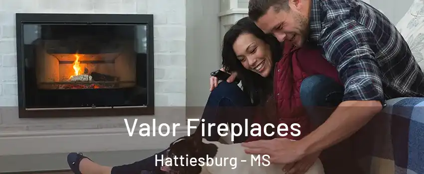  Valor Fireplaces Hattiesburg - MS