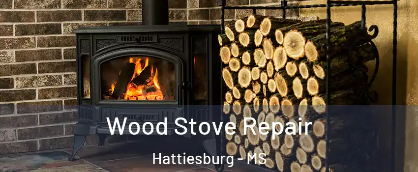  Wood Stove Repair Hattiesburg - MS